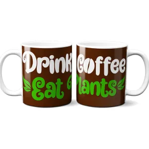 Drink Coffee Eat Plants Mug