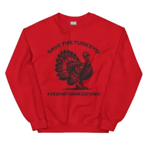 SAVE THE TURKEYS Unisex Sweatshirt