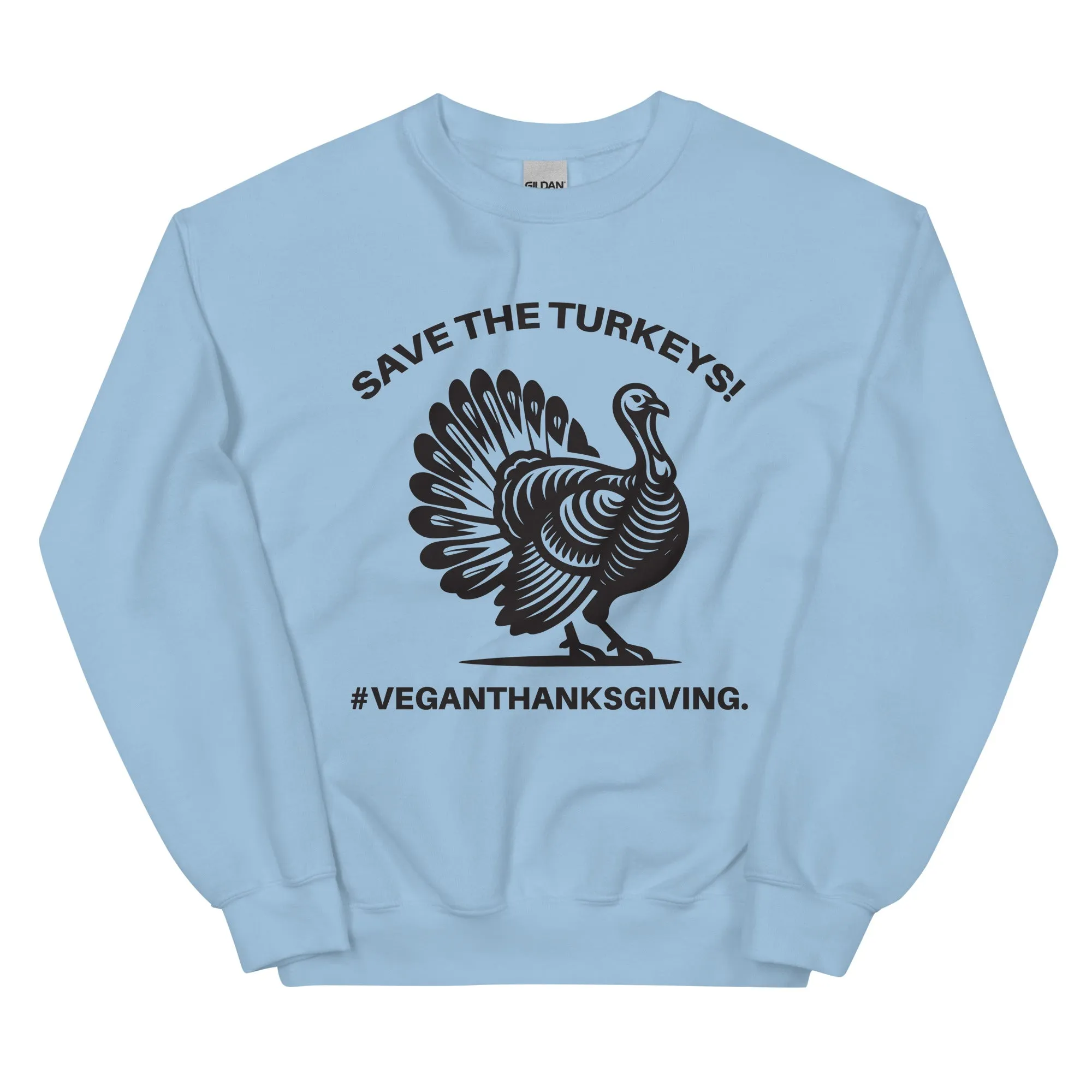 SAVE THE TURKEYS Unisex Sweatshirt